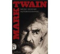 Meine geheime Autobiographie | Mark Twain Mark TwainMark Twain (Auteur)