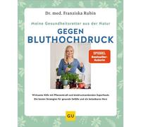 Meine Gesundheitsretter aus der Natur gegen Bluthochdruck Wirksame Hilfe mit Pflanzenkraft und blutdrucksenkenden Superfoods // Die besten Strategien für gesunde Gefäße und ein belastbares Herz - Dr.m