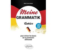 Meine Grammatik A1 + A2 - Cahier Pour Réviser Les Bases De La Grammaire Allemande