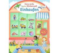 Meine große bunte Stickerwelt - Einkaufen: Über 400 kunterbunte Sticker rund ums Einkaufen - fördert Fantasie, Wortschatz und Spaß am Lernen - Stickerbuch ab 4 Jahren mit leicht ablösbaren Stickern