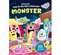 Meine große Glow-in-the-Dark-Stickerwelt - Monster: Stickerbuch mit über 150 Stickern, die im Dunkeln leuchten und vielen Ausmalseiten | Kreativer Bastel- und Spielspaß für Kinder ab 4 Jahren
