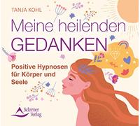 Meine heilenden Gedanken: Positive Hypnosen für Körper und Seele [Import]