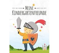 Meine Kindergartenfreunde: Ritter Freundebuch | Burgfräulein, Drachen und Prinzessin Kindergarten & Kita Erinnerungsbuch | für Jungs & Mädchen zum ... & 6 Erzieher | 87 farbige Seiten, Hardcover