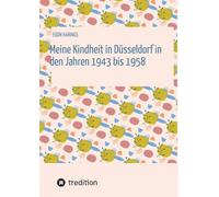 Meine Kindheit in Düsseldorf. Die Zeit 1943 - 1958. Zweiter Weltkrieg, Trümmerlandschaft einer Großstadt.