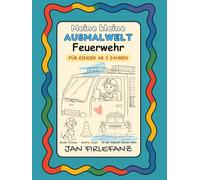 Meine kleine Ausmalwelt - Feuerwehr: Ruhiges Ausmalbuch für Kinder ab 3 Jahren Große Formen · viel Weißraum · ohne erklärenden Text