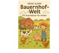 Meine kleine Bauernhof-Welt: Ein Ausmalbuch für Kinder ab 3 Jahre
