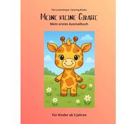 Meine kleine Giraffe: Mein erstes Ausmalbuch, ab 3 Jahren, 40 Giraffe - Bilder, perfekt als Geschenk