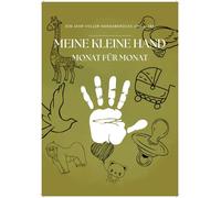 Meine kleine Hand - Monat für Monat: Ein Jahr voller Handabdrücke und Liebe