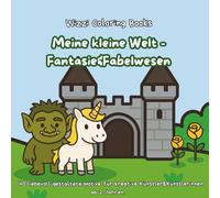 Meine kleine Welt - Fantasie&Fabelwesen: 40 liebevoll gestaltete Motive für kreative Künstler&Künstlerinnen ab 2 Jahren.