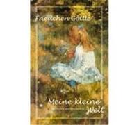 Meine kleine Welt Göttle, Friedchen (Auteur)