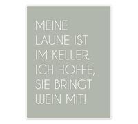 Meine Laune ist im Keller. Ich Hoffe, Sie bringt Wein mit! Poster