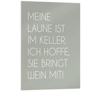 Meine Laune ist im Keller. Ich Hoffe, Sie bringt Wein mit! Tableau en verre