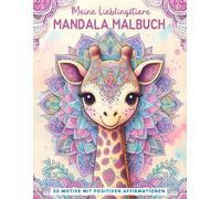Meine Lieblingstiere Mandala Malbuch: Das Perfekte Geschenk Fuer Kinder Ab 7 Jahren: 50 Niedliche Tiermandalas Mit Positiven Affirmationen