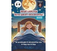 Meine liebsten Gute-Nacht-Geschichten: Mit Herz, Tieren, Fabelwesen, Rittern, Dinosaurier und vielen mehr, ab 2 Jahren zur Einschlafbegleitung für Jungs und Mädchen
