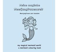Meine magische Meerjungfrauenwelt: Meerjungfrauen zum Ausmalen/ my magical mermaid world: a mermaid colouring book