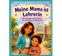Meine Mama ist Lehrerin: Zum Ausmalen und Verstehen