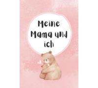 Meine Mama und ich: Ein liebevolles Erinnerungsbuch - gemeinsam ausfüllen, ankreuzen & kreativ gestalten!