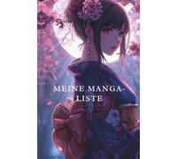 Meine Manga-Liste: Das Journal für deine Sammlung Titel, Bände, Charaktere, Zitate und mehr