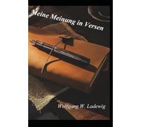 Meine Meinung in Versen: Verse - die mein Leben schrieb...