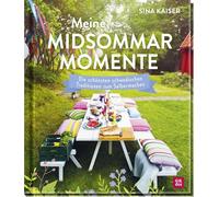 Meine Midsommar-Momente: Die schönsten schwedischen Traditionen zum Selbermachen | Bildband mit Anleitungen für Mittsommer-Feste von prämierter "Nordlandfieber"-Bloggerin Sina Kaiser