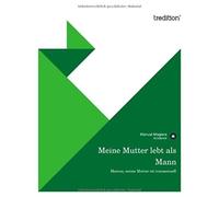 Meine Mutter Lebt Als Mann