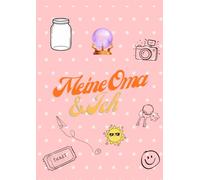 Meine Oma und Ich - Das Erinnerungs-Mitmachbuch für die Familie: Ein Buch zum gemeinsamen Erinnern, Lachen und Festhalten besonderer Momente - von Kind und Herzmensch.