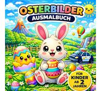 Meine Osterbilder zum Ausmalen. Das perfekte Malbuch für Kinder ab 2 Jahren.: Suchst du ein liebevolles, einfaches und altersgerechtes Ausmalheft für ... ist dieses Oster-Malbuch genau das Richtige!