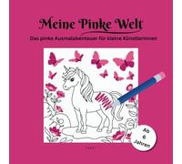 Meine Pinke Welt: Das Pinke Ausmalbuch für kleine Künstlerinnen.