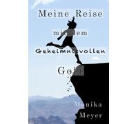 Meine Reise mit dem Geheimnisvollen Gott