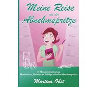 Meine Reise mit der Abnehmspritze: 6-Monats-Journaling Motivation, Balance & Erfolge mit der Abnehmspritze