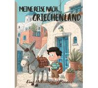 Meine Reise nach Griechenland: Eine malreise fur Kinder
