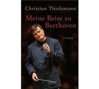 Meine Reise zu Beethoven | Christian Thielemann Christian ThielemannChristian Thielemann (Auteur)