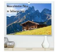 Meine schönsten Plätze im Salzburger Land (hochwertiger Premium Wandkalender 2026 DIN A2 quer), Kunstdruck in Hochglanz: Die schönsten Impressionen aus meiner Heimat