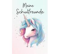 Meine Schulfreunde: Schulfreundebuch Mädchen 1.Klasse I Freundebuch Schule Einhorn I Freundschaftsbuch Grundschule I Einschulungsgeschenke für Mädchen