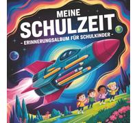 Meine Schulzeit - Erinnerungsalbum für Schulkinder: Gästebuch für die Einschulung mit viel Platz für Erinnerungen | Freundebuch für die Grundschule