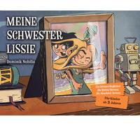 Meine Schwester Lissie: Ein Kinderbuch über Krankheit, Tod, Verlust und Trauer aus Kindessicht