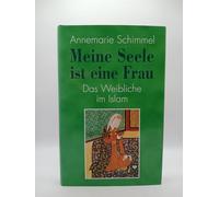 Meine Seele Ist Eine Frau . Das Weilbliche Im Islam