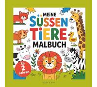 Meine süssen Tiere - Malbuch für kleine Künstler ab 2 Jahren: Fördert die Kreativität und macht viel Spaß │50 verschiedene Motive
