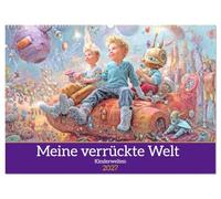Meine verrückte Welt - Kinderwelten (Wandkalender 2027 DIN A2 quer), CALVENDO Monatskalender: Endlose Fantasie für kleine Abenteurer