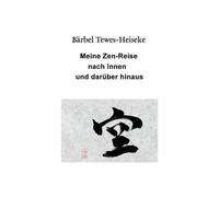 Meine Zen-Reise Nach Innen Und Darüber Hinaus