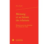 Meinong et sa théorie des relations Bruno Langlet (Auteur), Jocelyn Benoist (Collection dirigée par), Bruno Gnassounou (Collection dirigée par)