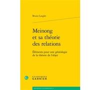 Meinong et sa théorie des relations Bruno Langlet (Auteur), Jocelyn Benoist (Collection dirigée par), Bruno Gnassounou (Collection dirigée par)