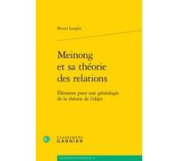 Meinong Et Sa Théorie Des Relations - Eléments Pour Une Généalogie De La Théorie