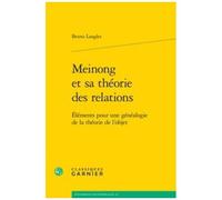 Meinong Et Sa Théorie Des Relations - Eléments Pour Une Généalogie De La Théorie