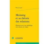 Meinong Et Sa Théorie Des Relations - Eléments Pour Une Généalogie De La Théorie