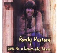 Meisner, Randy - Love Me Or Leave Me Alone