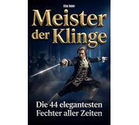 Meister der Klinge: Die 44 elegantesten Fechter aller Zeiten
