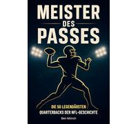Meister des Passes: Die 50 legendärsten Quarterbacks der NFL-Geschichte