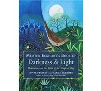Meister Eckhart's Book of Darkness & Light: Meditations on the Path of the Wayless Way