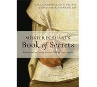 Meister Eckhart's Book of Secrets: Meditations on Letting Go and Finding True Freedom